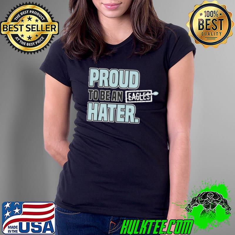 Proud to be an eagles hater Dallas Football shirt - Limotees