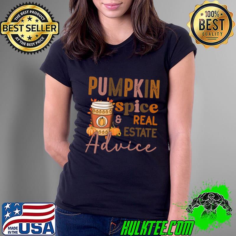 Pumpkin Spice And Real Estate Advice Real Estate Agent Halloween T-Shirt