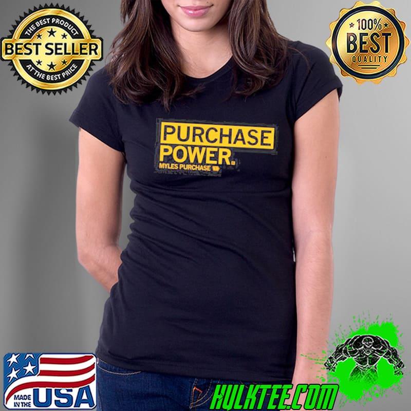 Purchase Power Myles Purchase shirt