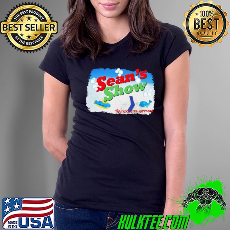 Sean’s Show That Sock Still Isn't Dry Shirt