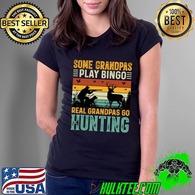 Some Grandpas Play Bingo Real Grandpas Go Hunting Vintage T-Shirt