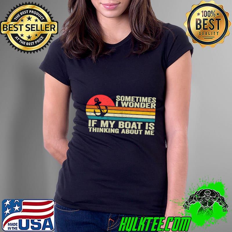 Sometimes I Wonder If My Boat Is Thinking About Me Too Vintage Sunset T-Shirt