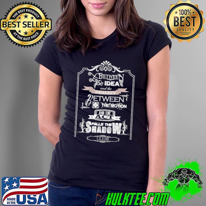 T. S. Eliot Quote Falls The Shadow Shirt