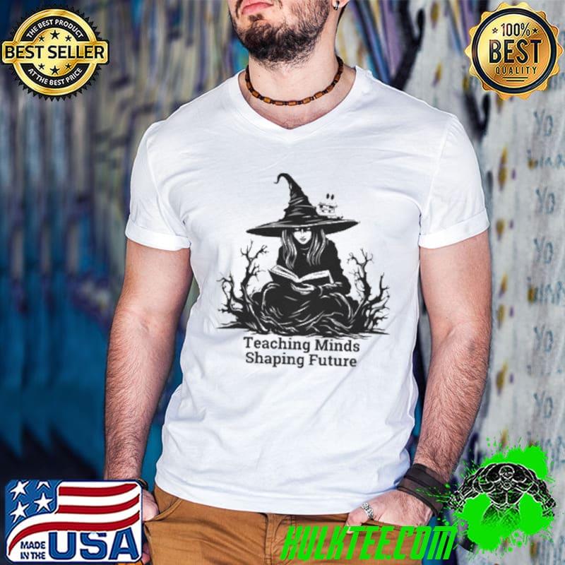 Teaching Minds Shaping Future Shirt