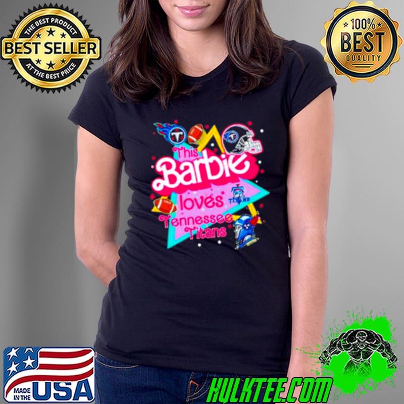 The Barbie Loves Nfl Tennessee Titans s Ladies Tee The Barbie Loves Nfl Tennessee Titans s Ladies Tee