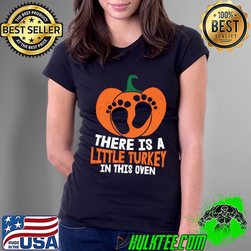 There is a Little Turkey in This Oven Thanksgiving Maternity Pregnancy T-Shirt