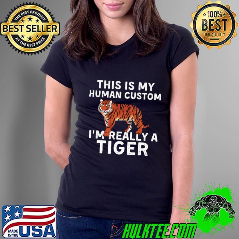 This Is My Human Custom Really A Tiger Love Halloween T-Shirt