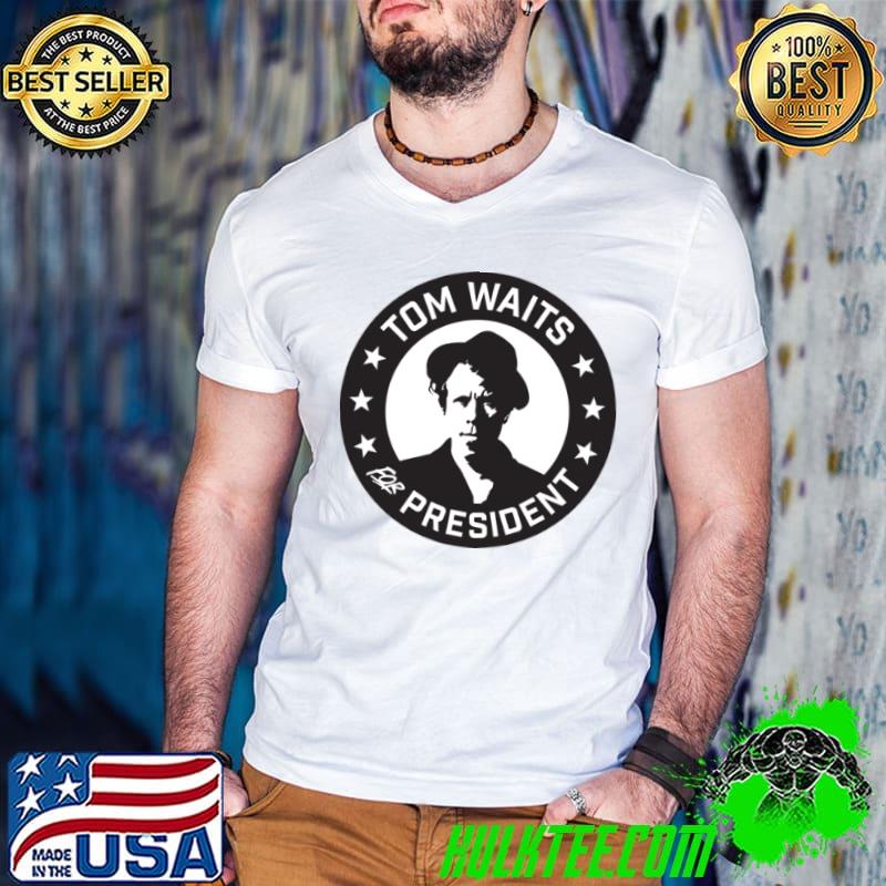 Tom Waits for President logo shirt, hoodie, sweater, long sleeve and tank  top | T-Shirts