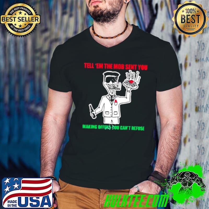 Travis J Davidson tell ’em the mob sent you making offers you can’t refuse shirt