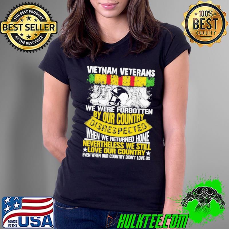 Vietnam veterans we were forgotten our country shirt