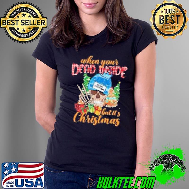 When you’re dead inside, but it’s Christmas Skull Shirt
