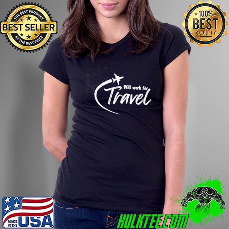 Will work for travel shirt