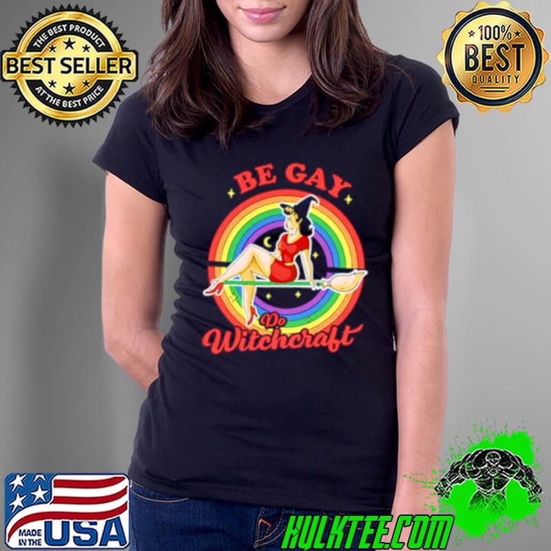 Witch be gay do witchcraft shirt