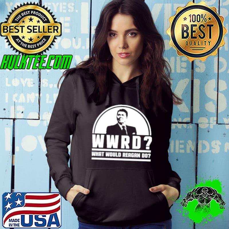 WWRD Ronald Reagan what Would Reagan do 2024 s Hoodie WWRD Ronald Reagan what Would Reagan do 2024 s Hoodie