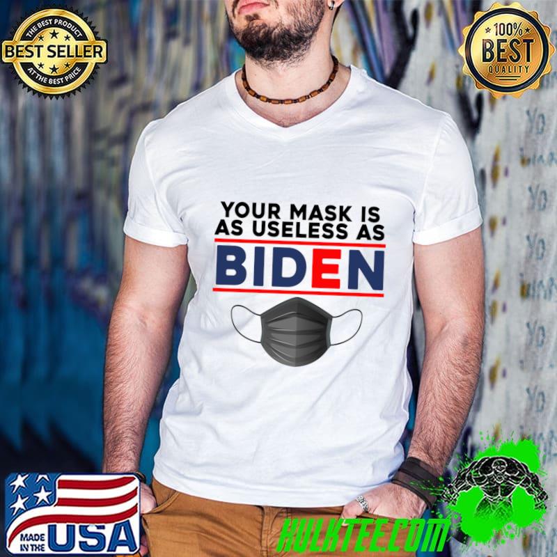 Your Mask Is As Useless As Biden Political 2024 T-Shirt