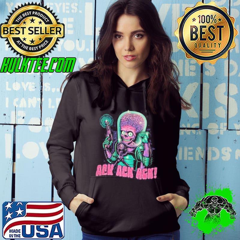 Ack Ack Ack Greetings from Mars Shirt Hoodie Ack Ack Ack Greetings from Mars Shirt Hoodie
