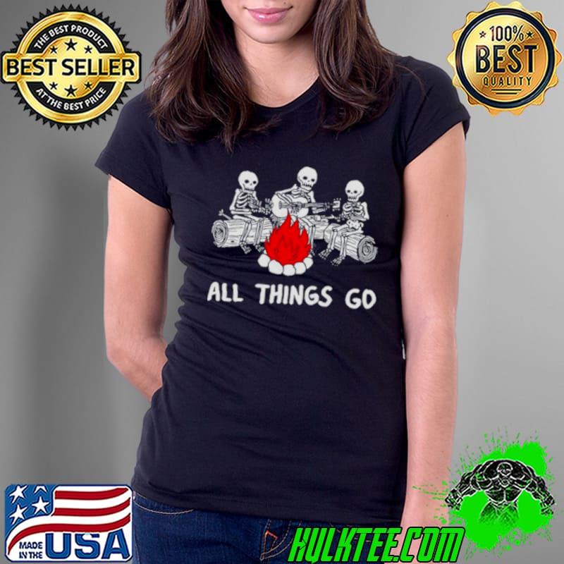 All things go skeleton campfire shirt
