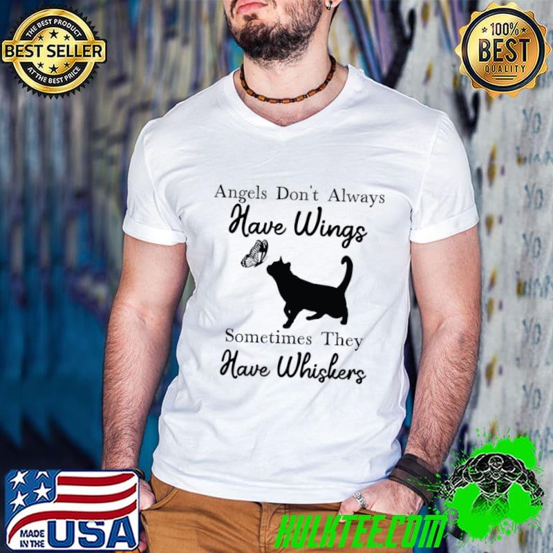 Angels Don' Always Sometimes They Have Whiskers Cat And Butterfly T-Shirt