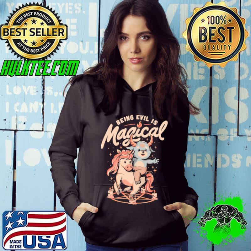 Being Evil is Magical Shirt Hoodie Being Evil is Magical Shirt Hoodie