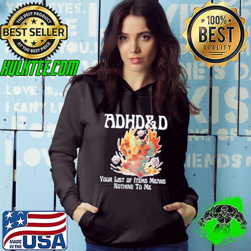 Black or Navy ADHD&D Your List of Items Means Nothing To Me Shirt Hoodie Black or Navy ADHD&D Your List of Items Means Nothing To Me Shirt Hoodie