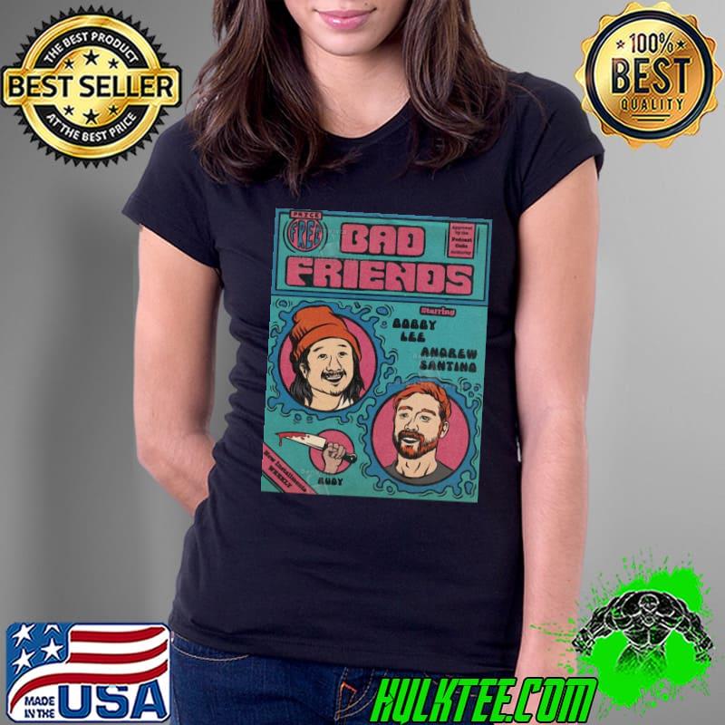 Bobby Lee Bad Friend Shane Gillis Shirt