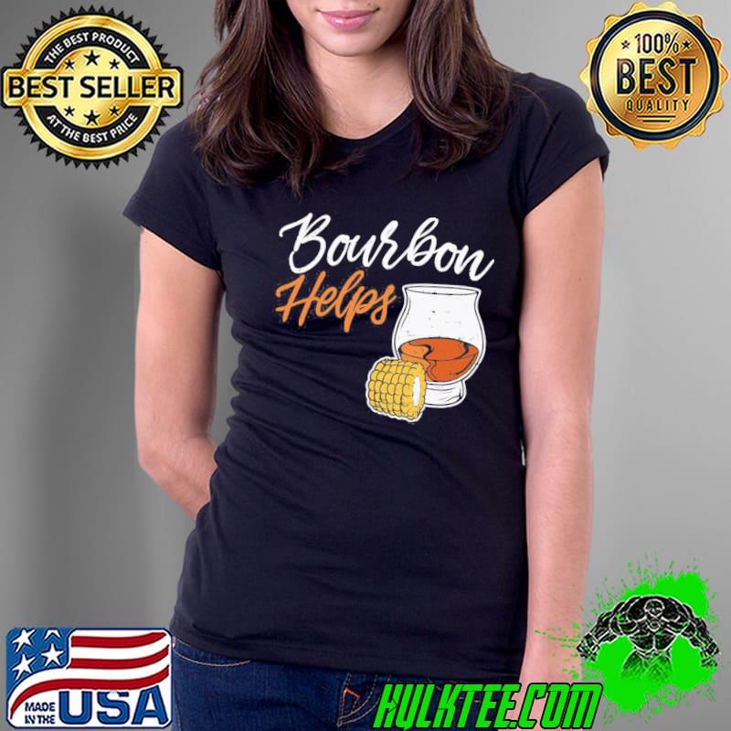 Bourbon Helps Corn Shirt