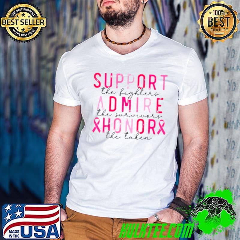 Breast cancer support the fighters admire the survivor shirt