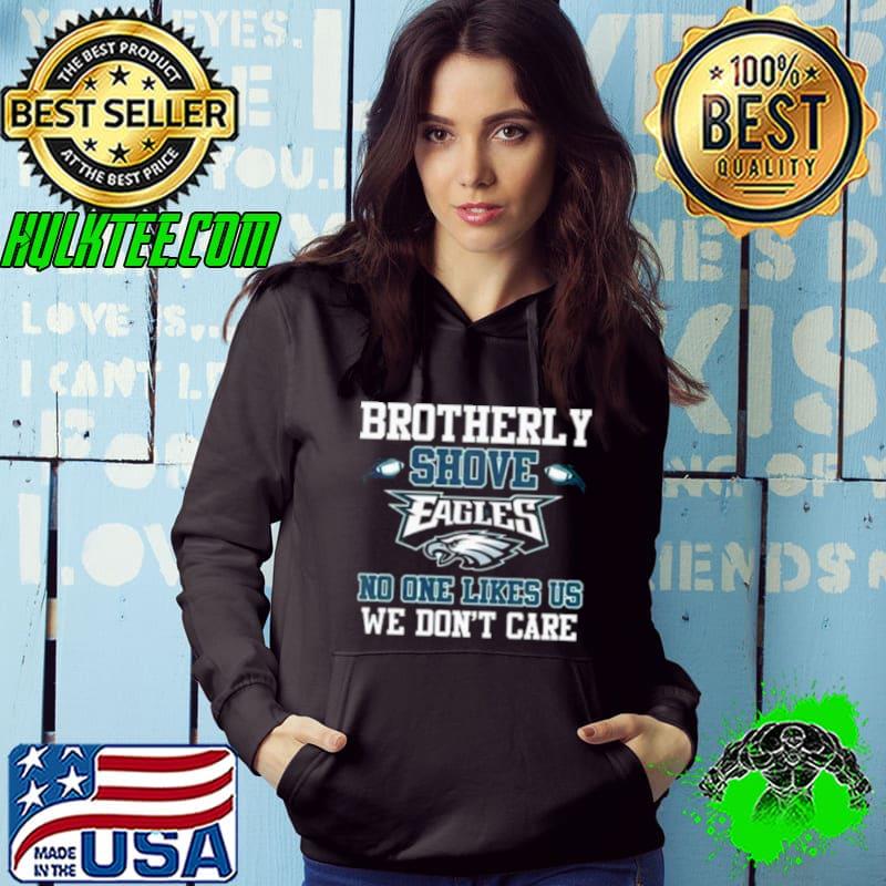Brotherly Shove No One Likes Us We Don’t Care Philadelphia Eagles s Hoodie Brotherly Shove No One Likes Us We Don’t Care Philadelphia Eagles s Hoodie