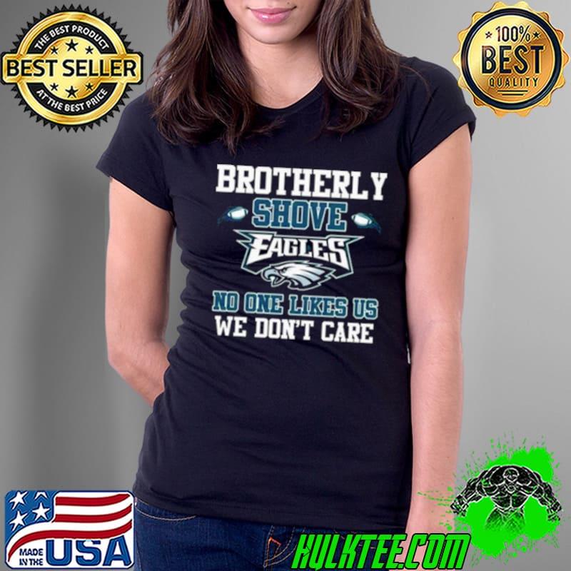 Brotherly Shove No One Likes Us We Don’t Care Philadelphia Eagles shirt Brotherly Shove No One Likes Us We Don’t Care Philadelphia Eagles shirt