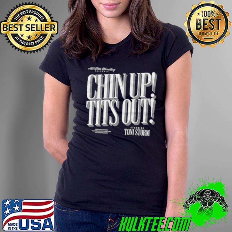 Chin up tits out starring Toni Storm shirt