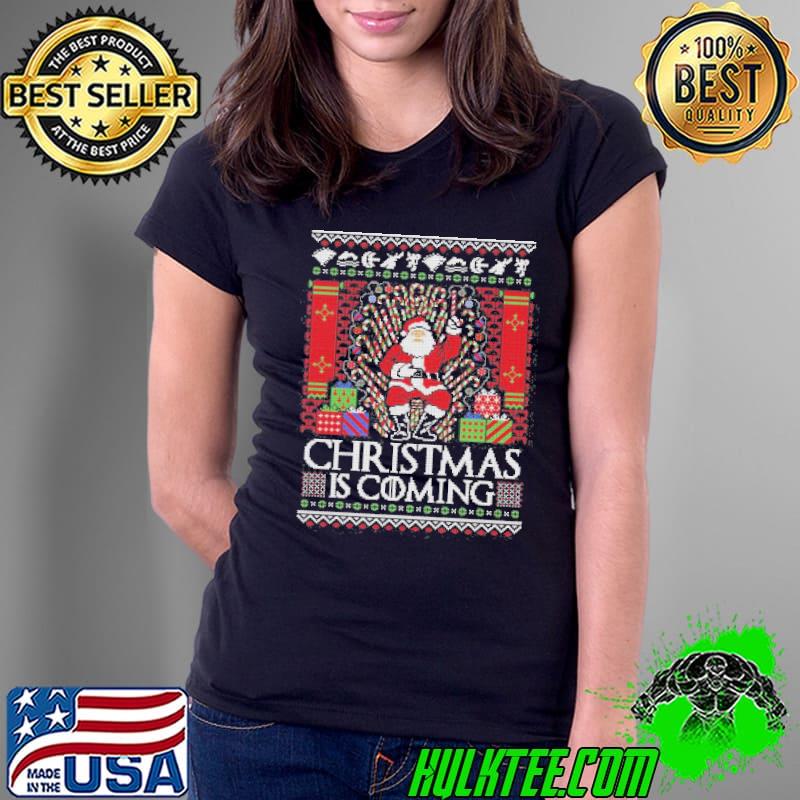 Christmas Is Coming Ugly Santa Shirt