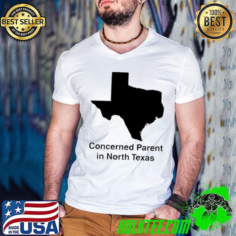 Concerned Parent in North Texas shirt