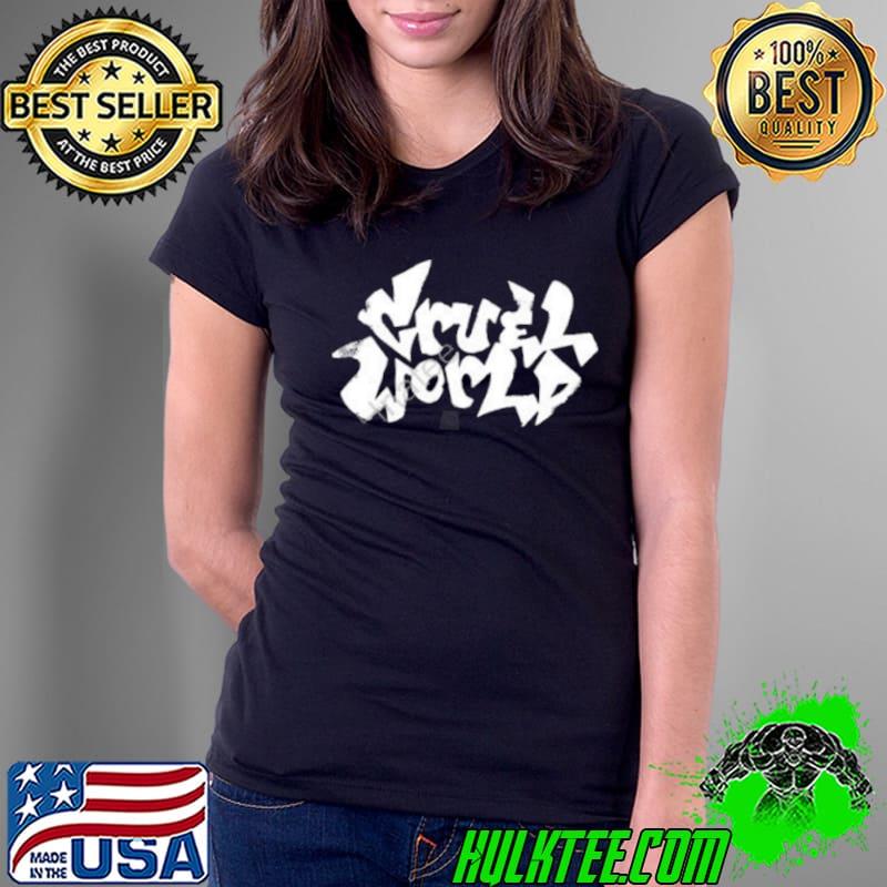 Cruel World Shirt