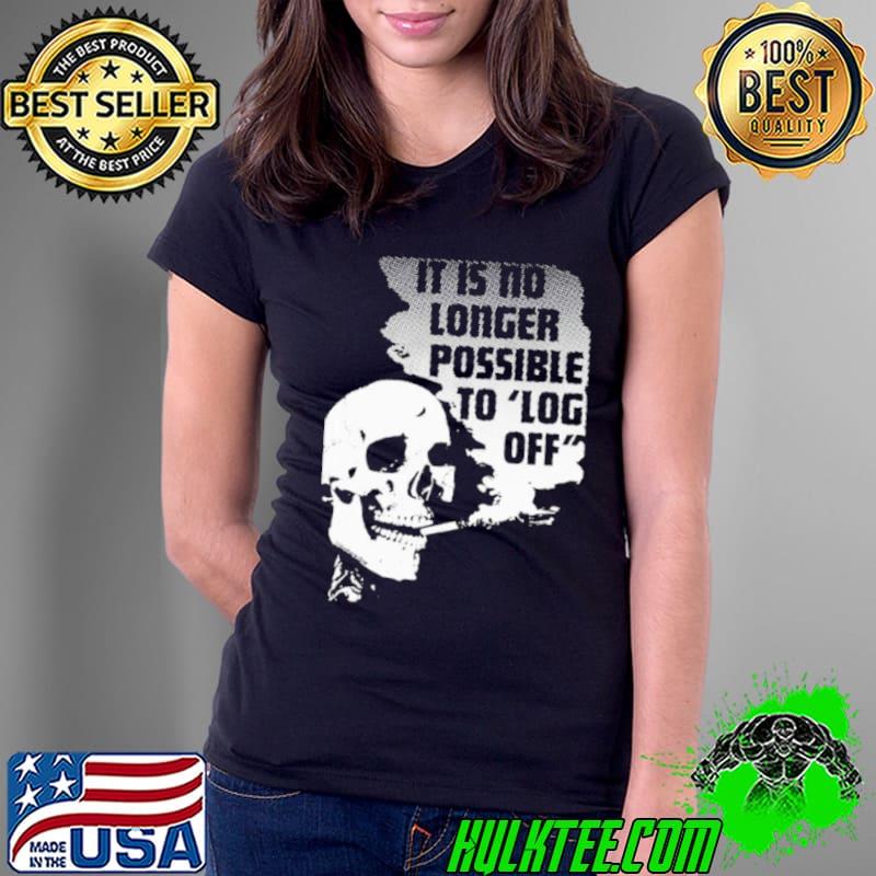 Dashare Zone It Is No Longer Possible To Log Off shirt