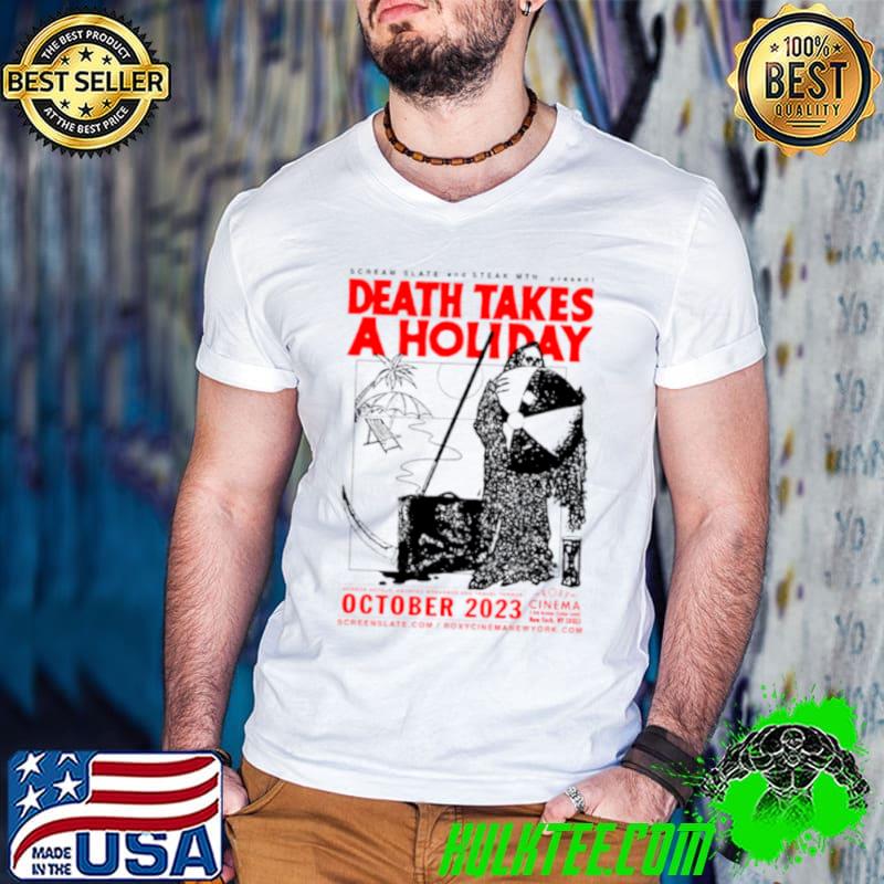 Death takes a holiday October 2023 shirt