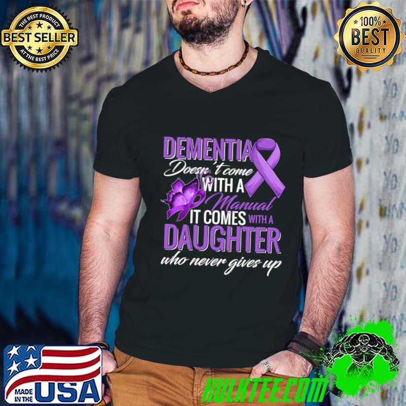 Dementia Doesn't Come With a Manual It Comes With a Daughter Butterfly T-Shirt