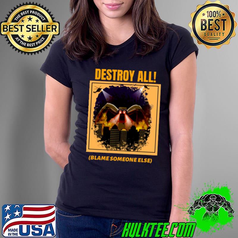 Destroy All Blame Someone Else shirt