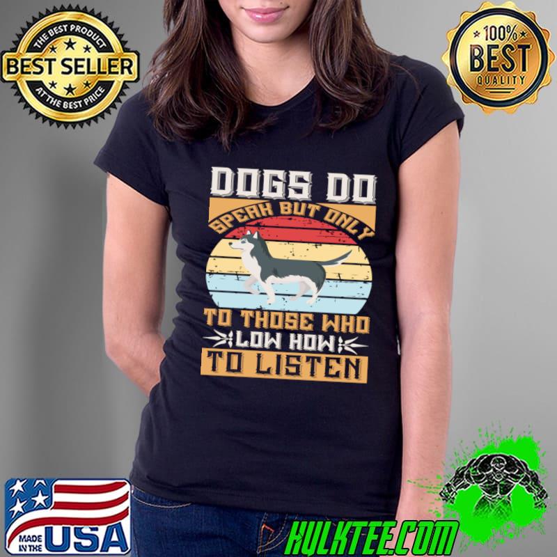 Dog Is The Only Thing On Earth That Loves You More Than He Loves Vintage T-Shirt