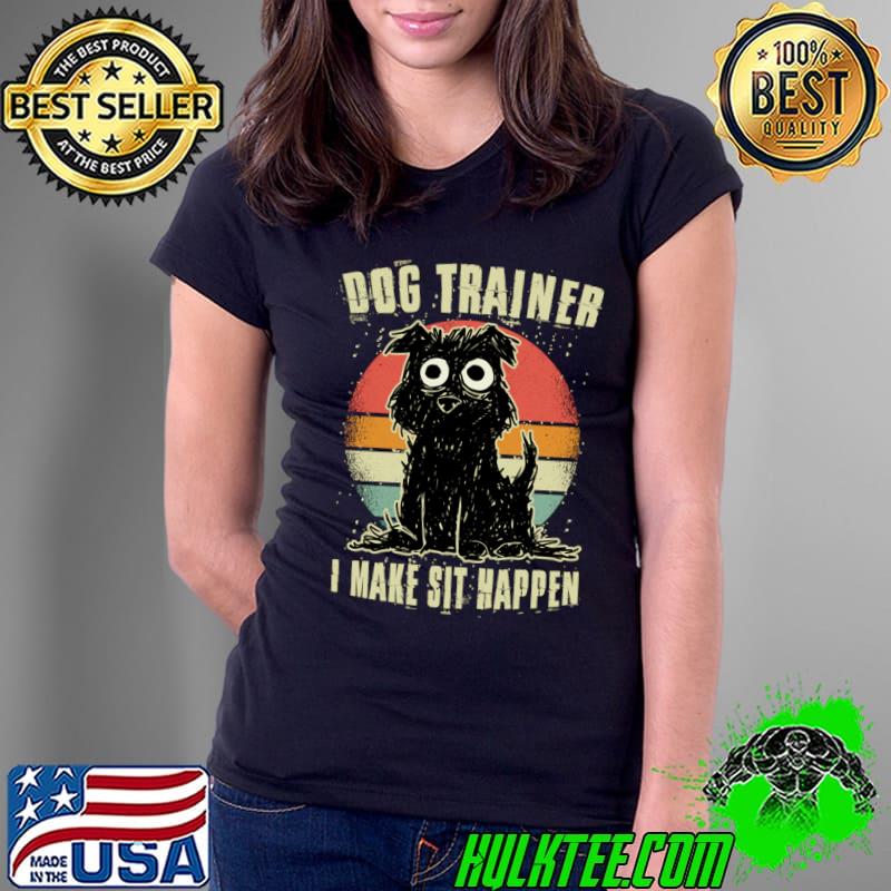 Dog Trainer I Make Sit Happen Vintage Sunset T-Shirt Dog Trainer I Make Sit Happen Vintage Sunset T-Shirt