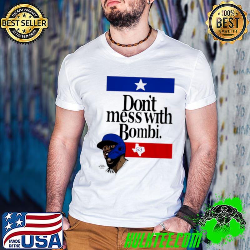 Don’t mess with Bombi Texas Adolis Garcia shirt