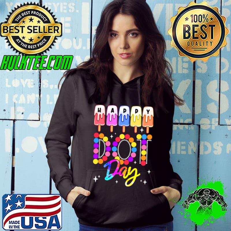Dot Day International Happy Dot Day Teacher T-Shirt Hoodie Dot Day International Happy Dot Day Teacher T-Shirt Hoodie
