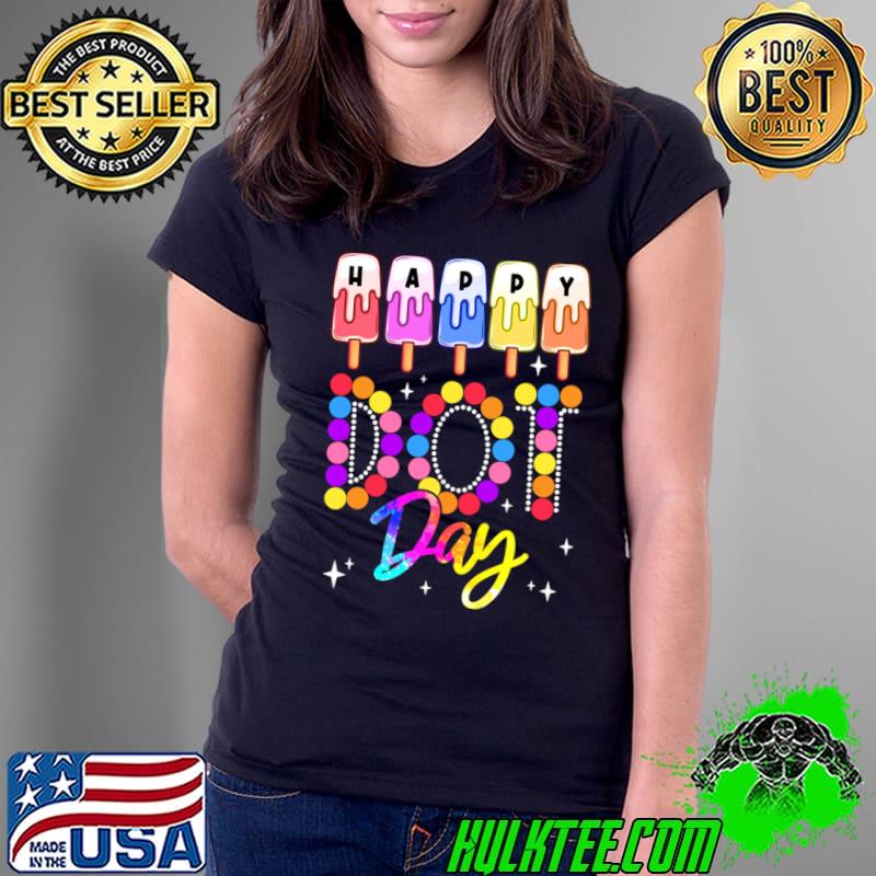 Dot Day International Happy Dot Day Teacher T-Shirt