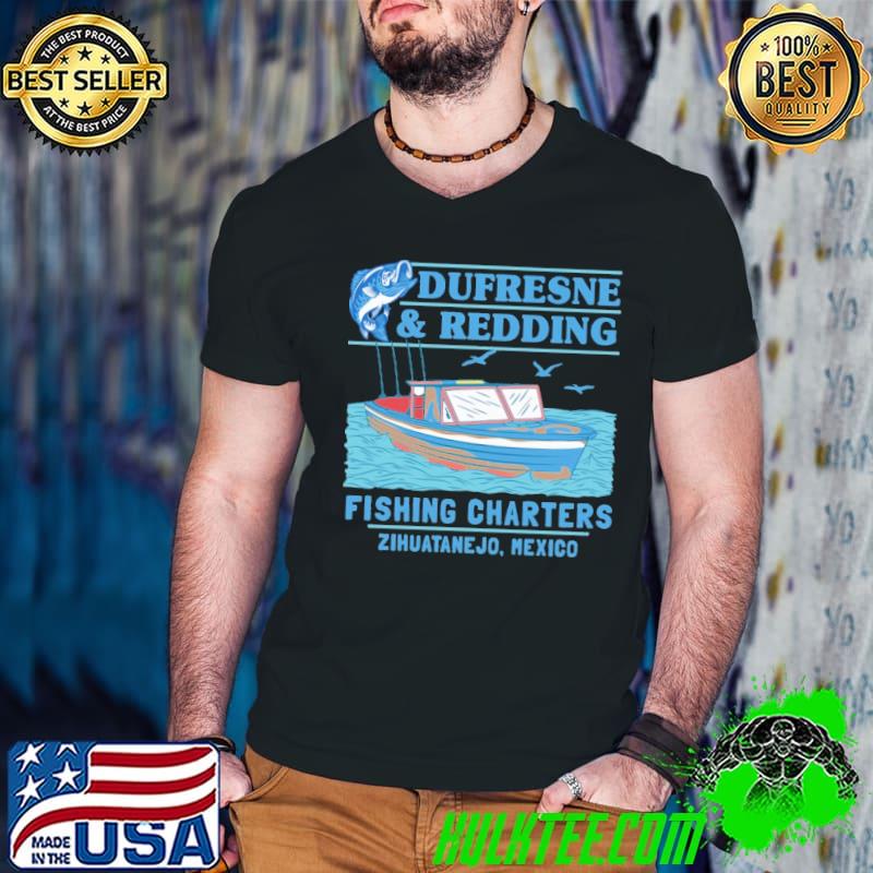 Dufresne And Redding Fishing Charters shirt
