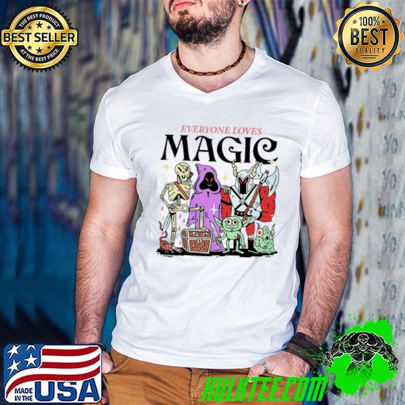 Everyone Loves Magic shirt