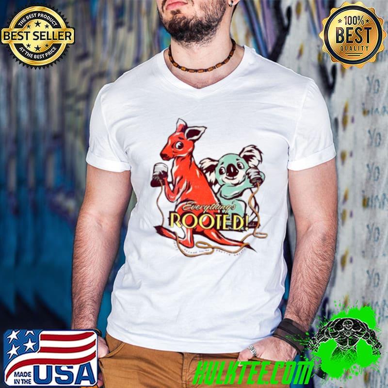 Everything’s Rooted Kanguru Koala shirt
