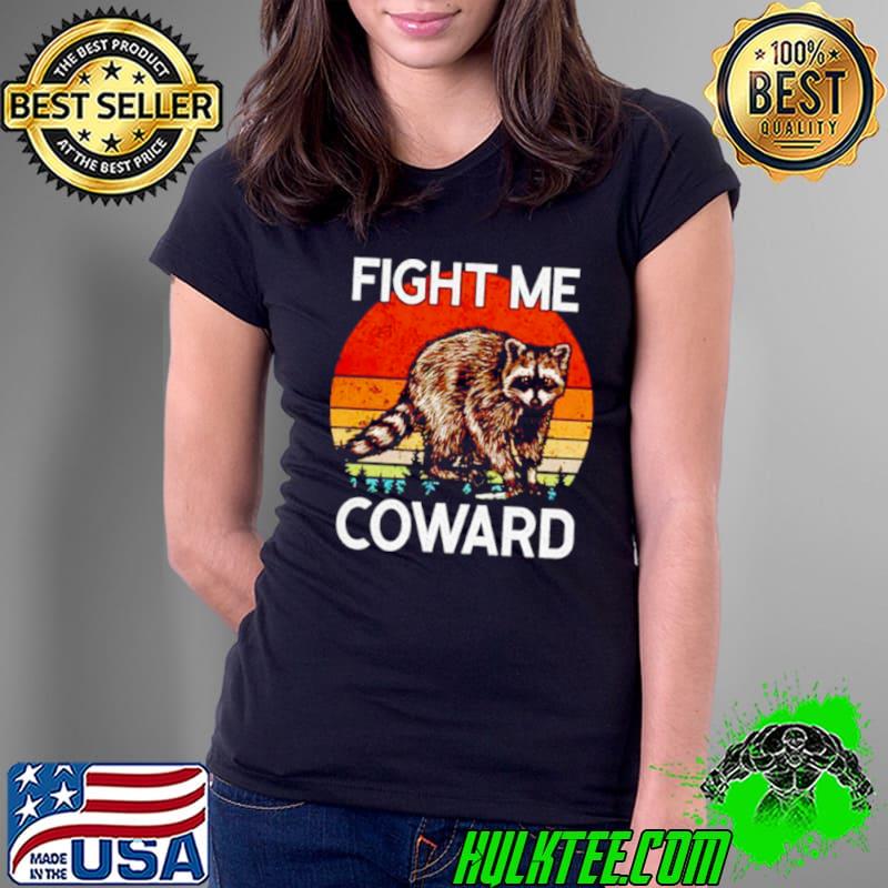 Fight me Coward retro vintage shirt Fight me Coward retro vintage shirt