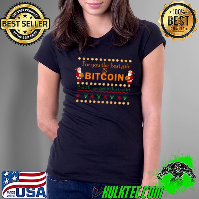 For You THe Best Gift Is Bitcoin Logo Crypto Currency Christmas shirt