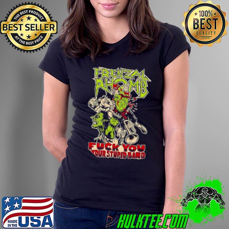Frenzal Rhomb Fuck You Your Stupid Band shirt