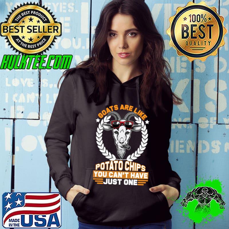 Goats are like potato chips you can't have just one stars sunglasses T-Shirt Hoodie Goats are like potato chips you can't have just one stars sunglasses T-Shirt Hoodie