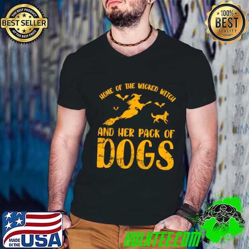 Home of the wicked witch and her pack of dog halloween costumes T-Shirt